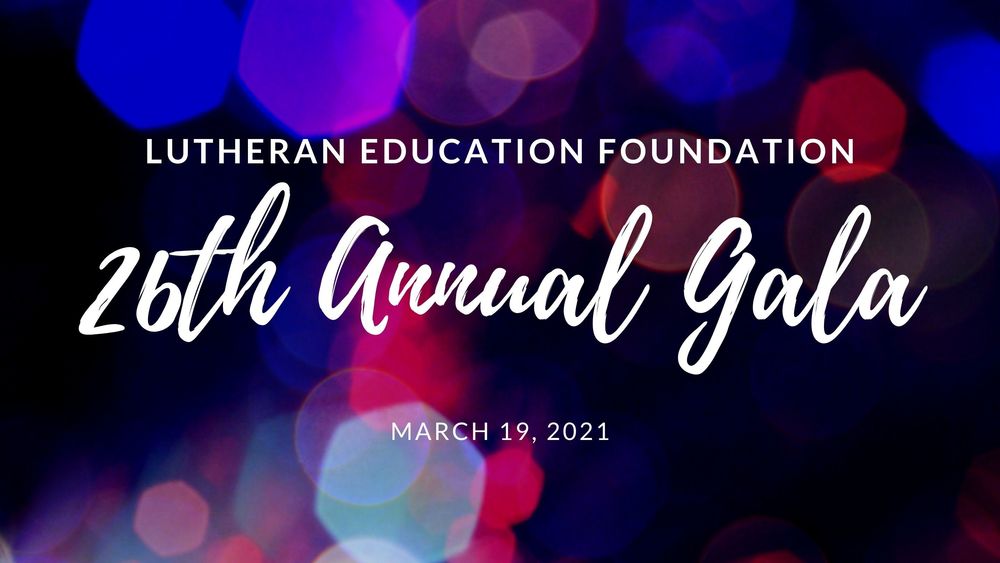 The Lutheran Education Foundation's 26th Annual Gala 